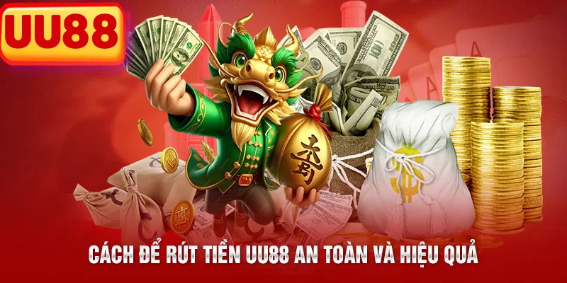 Cách rút tiền thưởng UU88 an toàn và nhanh chóng