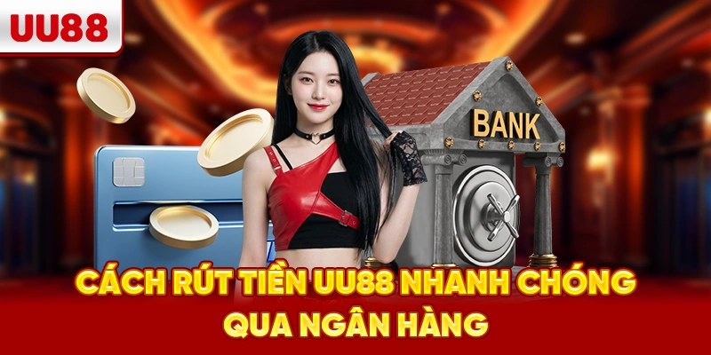 Rút tiền nhanh chóng thông qua ngân hàng liên kết