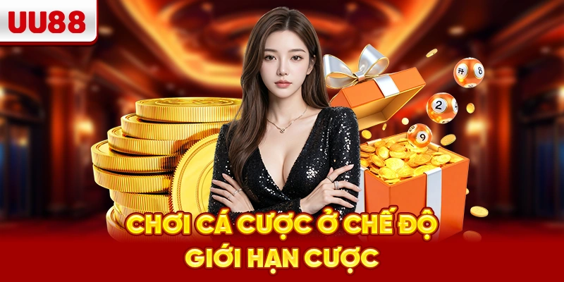 Chơi cá cược ở chế độ giới hạn cược