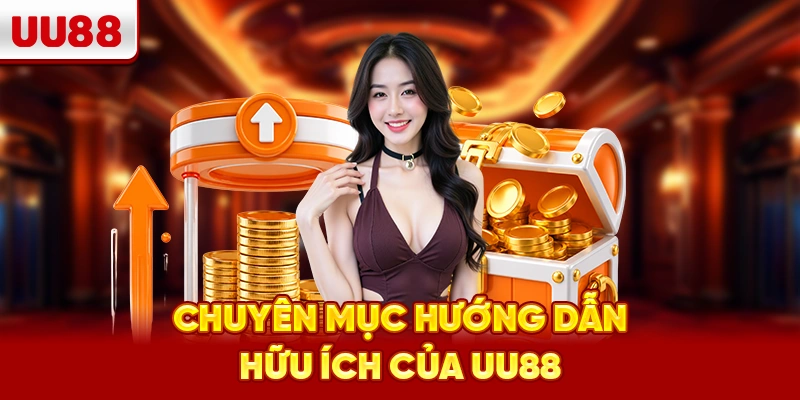 Chuyên mục hướng dẫn hữu ích của UU88