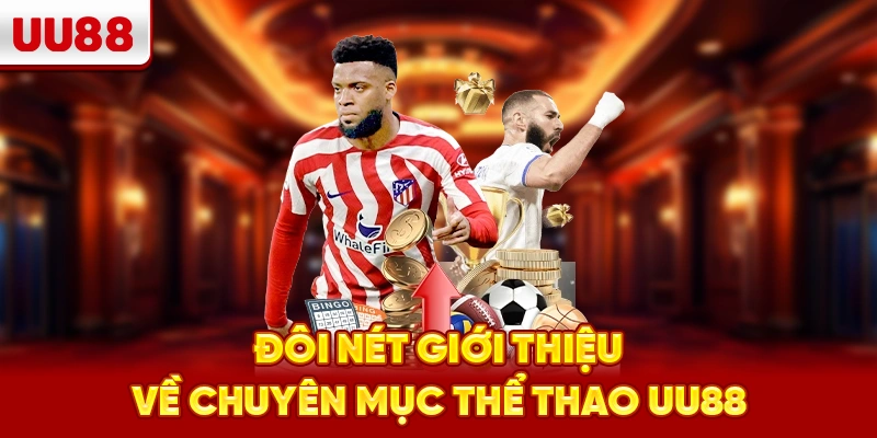 Đôi nét giới thiệu về chuyên mục thể thao UU88