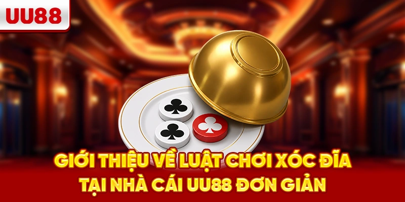 Giới thiệu về luật chơi xóc đĩa tại nhà cái UU88 đơn giản