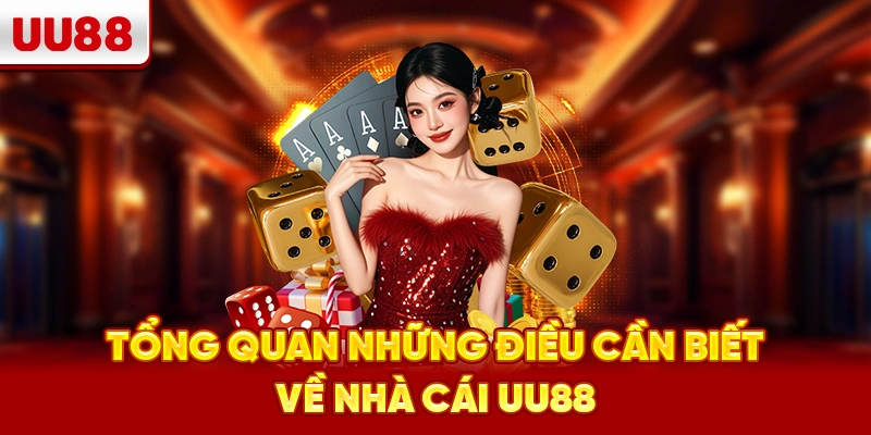 Tổng quan những điều cần biết về nhà cái UU88