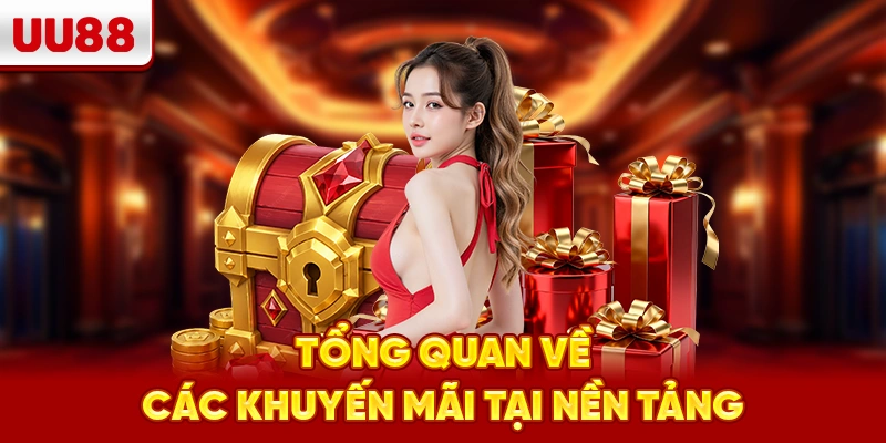 Tổng quan về các khuyến mãi tại nền tảng