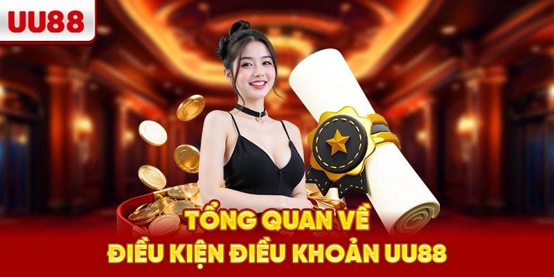 Tổng quan về điều kiện điều khoản UU88