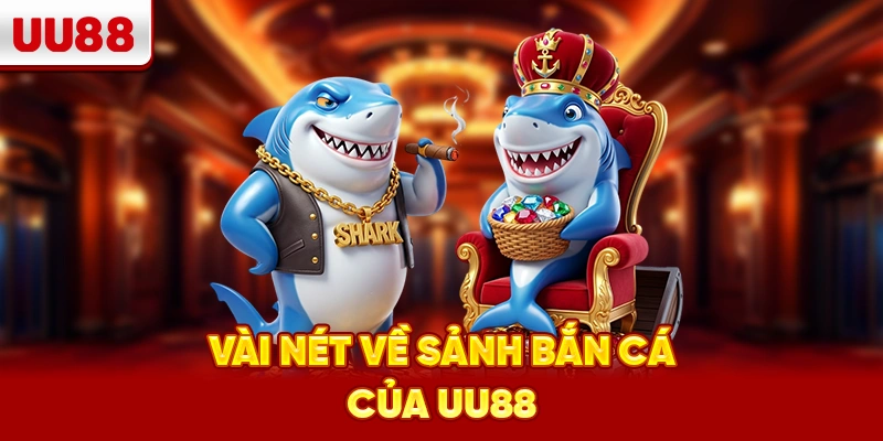 Vài nét về sảnh Bắn Cá của UU88