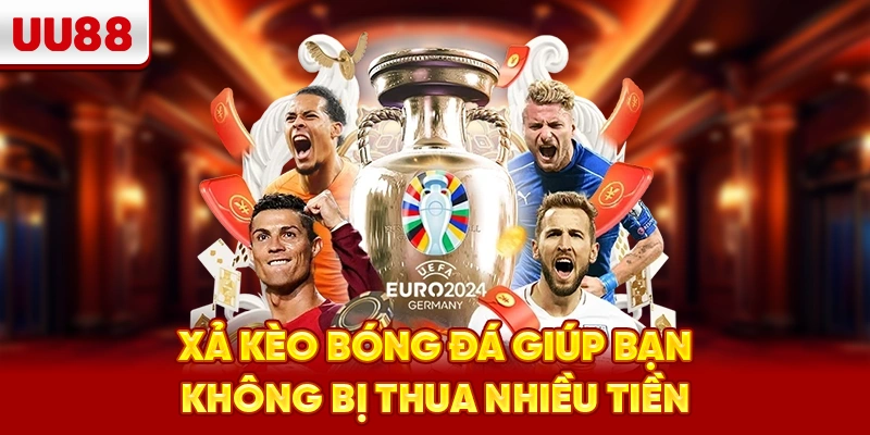 Xả kèo bóng đá giúp bạn không bị thua nhiều tiền